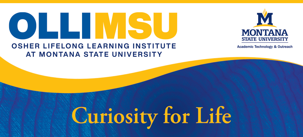 OLLI at MSU:  Osher Lifelong Learning Institute at Montana State University: Curiosity for Life